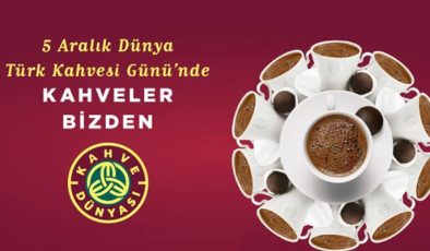 Dünya Türk Kahvesi Günü’nde kahveler Kahve Dünyası’ndan!