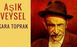 Yaşamını gönül gözü ile sazının tellerine döktüğü özlü sözlerle anlatan Âşık Veysel’in ardından
