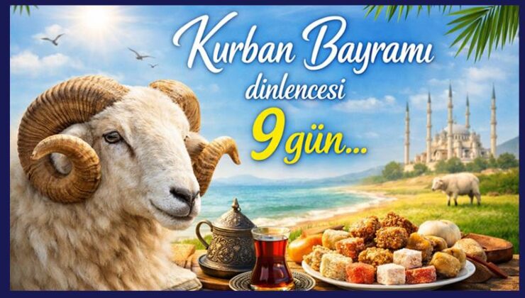 Kurban Bayramı dinlencesi 9 gün…